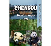 Chengdu Guía de viajes gay: Una guía LGBT para hombres gay sobre hoteles, vida nocturna, cultura, gastronomía y mucho más. 2026-2027