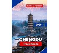 Chengdu Travel Guide 2026: Discover Giant Pandas, Historic Temples, Sichuan Cuisine, Cultural Teahouses, and Practical Tips for Your China Trip