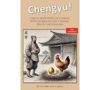 Chengyu!: China’s Most Popular Sayings, With Stories in Easy Chinese, Pinyin and English
