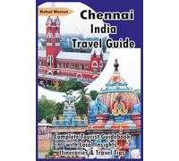Chennai, India Travel Guide: Complete Tourist Guidebook with Local Insights, Itineraries & Travel Tips: Perfect for First-Time Visitors, Solo Travelers, and Culture Seekers