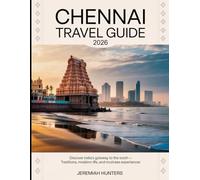 Chennai Travel Guide 2026: Discover India’s Gateway to the South - Traditions, Modern Life, and Must-See Experiences (Unveiling the Earth’s Silent Wonders)