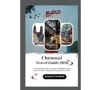 CHENNAI TRAVEL GUIDE 2026: Your Heartfelt Guide to Chennai's Hidden Smiles, Secret Streets, and Stories Waiting to Be Lived.
