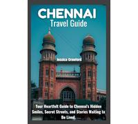 CHENNAI TRAVEL GUIDE 2026: Your Heartfelt Guide to Chennai's Hidden Smiles, Secret Streets, and Stories Waiting to Be Lived.