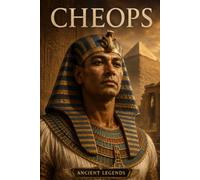 CHEOPS: The Pharaoh of the Great Pyramid (Ancient Legends)