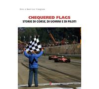 Chequered flags. Storie di corse, di uomini e di piloti (Formula Uno)