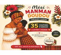 Chéquier cadeau Mèsi Manmou: 35 Coupons d’Amour à Offrir à Maman: Un chéquier cadeau créole rempli de tendresse, de souvenirs et de moments à partager - Français & Créole martiniquais