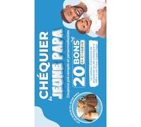 Chéquier du Jeune Papa : 20 Bons en Couleur à offrir en cadeau à un Futur Super Papa ! Le Kit de Survie pour Jeune Futur Papa: Le Livre de Coupons à ... ou une naissance dans une boîte à papa