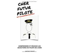 CHER FUTUR PILOTE: Comprendre et réussir les sélections de pilote de ligne