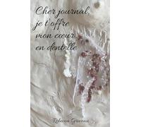 Cher journal, je t'offre mon coeur en dentelle