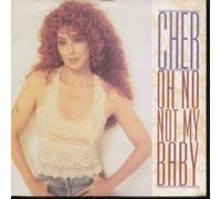 CHER - OH NO NOT MY BABY 7 INCH (7" VINYL 45) UK GEFFEN 1992