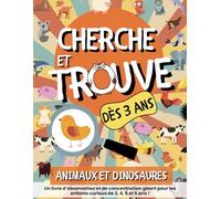 Cherche et Trouve - Animaux & Dinosaures: un livre d’Observation et de Concentration géant pour les enfants curieux de 3, 4, 5 et 6 ans