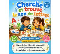 Cherche et trouve le son des lettres: Livre de jeu éducatif interactif, avec QR codes sonore, pour apprendre les : lettres, syllabes et premiers mots. Pour enfants de 3 à 5 ans. + Bonus à la demande