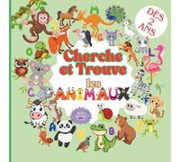 Cherche et Trouve les Animaux: Un Abécédaire Amusant Avec des Devinettes, des Rimes, des Faits d’Animaux et des Surprises Cachées - Idéal Pour les ... Dès 2 Ans | Pour Développer l'Attention
