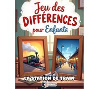 Cherche et Trouve les Différences - La Station de Train: Livre d'Activités pour Enfants 5-9 Ans | 50 Puzzles Colorés pour Tester son Sens de ... et Gagner des Points | Jeu des Erreurs