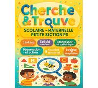 Cherche et Trouve Scolaire - Maternelle Petite Section (PS): Spécial maison, pour enfant 3 à 4 ans. Montessori et syllabique, observation et action, visuel et sensoriel, logique et imagination