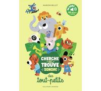 Cherche et trouve sonore des tout-petits: 50 sons à écouter, 100 objets à trouver