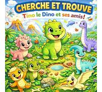 Cherche et trouve Tino le Dino et ses amis: Livre pour enfants - Cherche et Trouve Dinosaure - Activités et jeux pour 3-7 ans