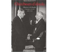 Chercheurs d'absolu.: Mauriac et de Gaulle, Chroniques et discours 1945-1948