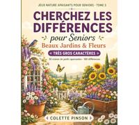 Cherchez les Différences pour Seniors: Beaux Jardins et Fleurs: 30 jeux d'observation relaxants en très gros caractères, six différences par image, ... (Jeux Nature Apaisants pour Seniors)