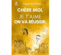 Chère Moi, je t'aime. On va réussir.