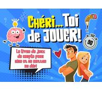 Chéri… À Toi de Jouer!: Le livre de jeux de couple pour rire et se mettre au défi