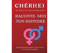 Cheri(e) je veux te connaître, raconte-moi ton histoire (Familles épanouies)