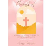 Cherished: A Christian Woman's Guide to Intentionally Dating: A Dating Journal