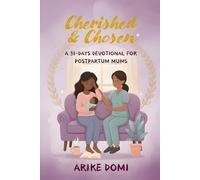 Cherished & Chosen: A 31-DAYS DEVOTIONAL FOR POSTPARTUM MUMS