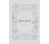 Cherished Family Recipes: Blank Journal to Write In Your Own Heirloom Dishes and Kitchen Favorites, 150 Recipes, a Keepsake Recipe Gift