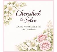Cherished to Solve: A Cozy Word Search Book for Grandmas (The Snuggle Word Search Series)