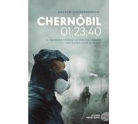 Chernóbil. 01:23:40: La verdadera historia del desastre nuclear que conmocionó al mundo (NEFELIBATA)