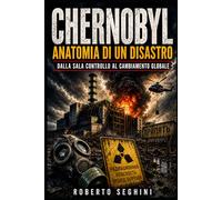 CHERNOBYL Anatomia di un disastro: dalla sala controllo al cambiamento globale