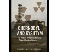 Chernobyl and Kyshtym: The History of the Soviet Union’s Biggest Nuclear Disasters