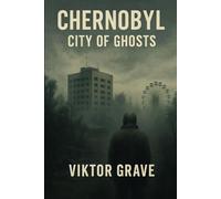 Chernobyl-City of Ghosts (Spirits - The Details No One Else Dares to Speak)