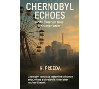 Chernobyl Echoes: Chernobyl remains a testament to human error, where a city stands frozen after nuclear disaster.