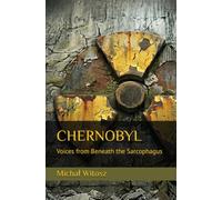 CHERNOBYL: Voices from Beneath the Sarcophagus