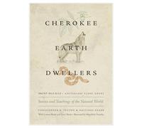 Cherokee Earth Dwellers: Stories and Teachings of the Natural World