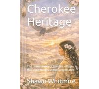 Cherokee Heritage: The Lower Towns: Cherokee villages that once thrived in the Oconee area. (The History of Oconee County: From Cherokee Trails to the Golden Corner.)