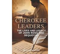 CHEROKEE LEADERS: The Lives and Legacy of John Ross and Sequoyah
