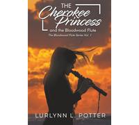 Cherokee Princess and the Bloodwood Flute: The Bloodwood Flute Series Vol. 1