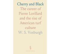 Cherry and Black: The career of Pierre Lorillard and the rise of American turf culture