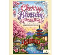 Cherry Blossom Coloring Book: 40 Sakura Illustrations for Relaxation and Creativity