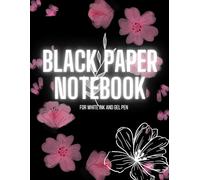 Cherry Blossoms - Black Paper Notebook: FOR WHITE INK AND GEL PEN