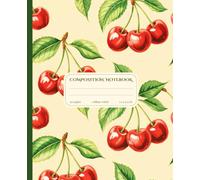 Cherry Composition Notebook College Ruled: Cute College Ruled Notebook with Red Cherry Cover for Girls, Women, Students and School Note Taking | 110 pages | 7.5 x 9.25 in