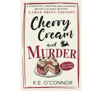 Cherry Cream and Murder - Large Print: A Completely Gripping and Charming British Culinary Mystery: 5 (Large Print Mysteries)