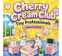 Cherry Cream Club: Tiny Professionals: Kawaii Cozy Careers Colouring Book for Kids, Teens & Adults