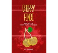Cherry Fence: Book III of the Music Master Chronicles