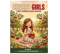 Cherry Girls Coloring Book: Cute Cherry-Themed Coloring Book for Girls, Kids & Adults: Sweet Cherry Girls, Blossoms, Gardens & Whimsical Nature Scenes | 50 Fun Coloring Pages for Ages 6-Adult