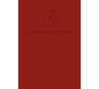 Cherry Harvest Recipe Journal: A Charming Recipe Book for Home Cooking and Homemade Creations (The Calm Kitchen Collection)