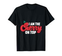 Cherry I Am The Cherry On Top Cerezas Fruta divertida Camiseta